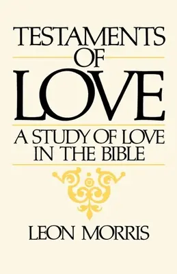 Testamente ale iubirii: Un studiu al iubirii în Biblie - Testaments of Love: A Study of Love in the Bible