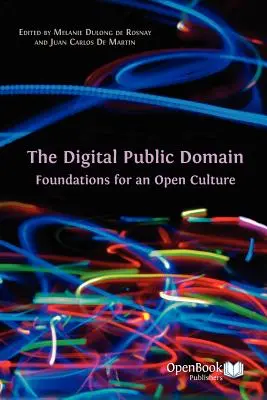 Domeniul public digital: Fundamente pentru o cultură deschisă - The Digital Public Domain: Foundations for an Open Culture
