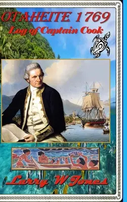 Otaheite 1769 - Jurnalul de bord al căpitanului Cook - Otaheite 1769 - Log Of Captain Cook