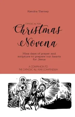 Novena catolică de Crăciun pe tot parcursul anului: Nouă zile de rugăciune și scriptură pentru a ne pregăti inimile pentru Isus - Catholic All Year Christmas Novena: Nine days of prayer and scripture to prepare our hearts for Jesus