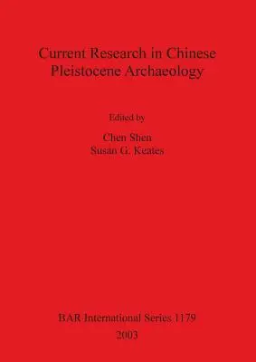 Cercetări actuale în arheologia pleistocenului chinezesc - Current Research in Chinese Pleistocene Archaeology
