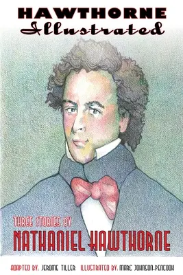 Hawthorne ilustrat: Trei povestiri de Nathaniel Hawthorne - Hawthorne Illustrated: Three Stories by Nathaniel Hawthorne