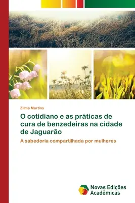 O cotidiano e as prticas de cura de benzedeiras na cidade de Jaguaro