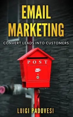 Email Marketing: Conversia clienților potențiali în clienți - Email Marketing: Convert leads into customers