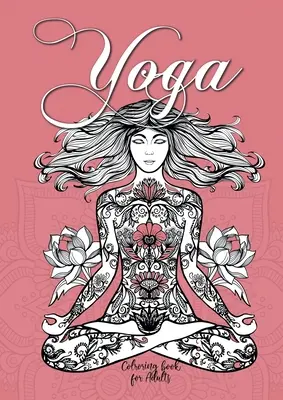 Yoga Carte de colorat pentru adulți: Yoga Carte de colorat pentru adulți Meditație Carte de colorat pentru adulți Mindfulness Carte de colorat - Yoga Coloring Book for Adults: Yoga Coloring Book for Adults Meditation Coloring Book for Adults Mindfulness Coloring Book