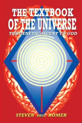 Manualul Universului: Ascensiunea genetică către Dumnezeu - The Textbook of the Universe: The Genetic Ascent To God
