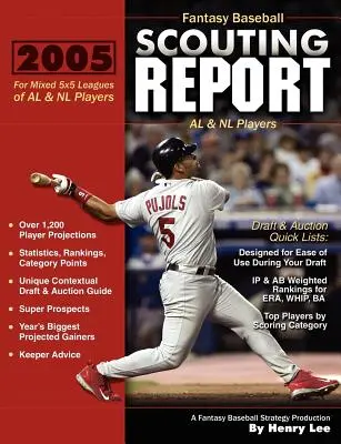 2005 Fantasy Baseball Scouting Report: Pentru ligile mixte 5x5 de jucători AL & NL - 2005 Fantasy Baseball Scouting Report: For Mixed 5x5 Leagues of AL & NL Players