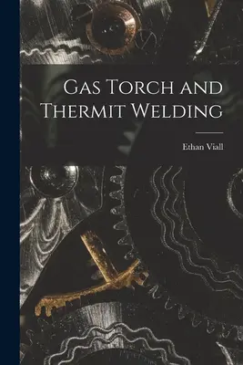 Sudura cu torță cu gaz și Thermit - Gas Torch and Thermit Welding