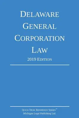 Delaware General Corporation Law; Ediția 2019 - Delaware General Corporation Law; 2019 Edition