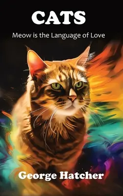 Pisicile: Miau este limbajul iubirii - Cats: Meow is the Language of Love