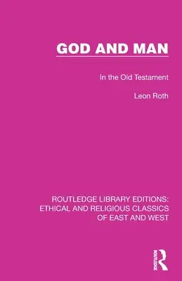 Dumnezeu și omul: în Vechiul Testament - God and Man: In the Old Testament