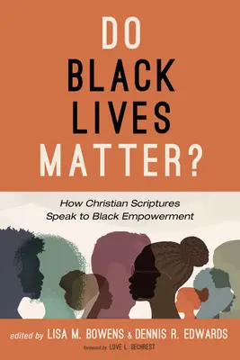 Do Black Lives Matter?: Cum vorbesc scripturile creștine despre emanciparea negrilor - Do Black Lives Matter?: How Christian Scriptures Speak to Black Empowerment