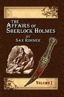 The Affairs of Sherlock Holmes de Sax Rohmer - Volumul 1 - The Affairs of Sherlock Holmes By Sax Rohmer - Volume 1