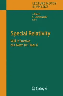 Relativitatea specială: Va supraviețui în următorii 101 ani? - Special Relativity: Will It Survive the Next 101 Years?