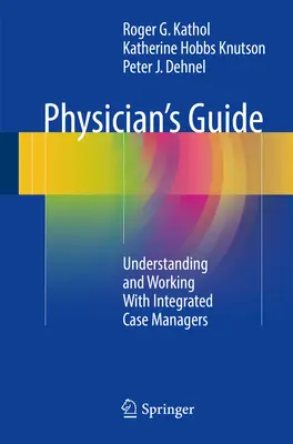 Ghidul medicului: Înțelegerea și lucrul cu managerii de caz integrați - Physician's Guide: Understanding and Working with Integrated Case Managers