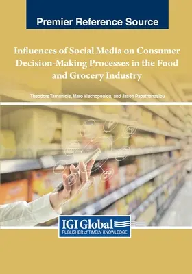 Influențele social media asupra proceselor decizionale ale consumatorilor din industria alimentară și a băcăniilor - Influences of Social Media on Consumer Decision-Making Processes in the Food and Grocery Industry