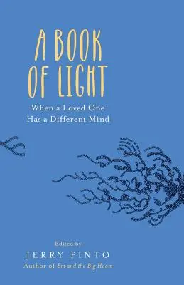 O carte de lumină: Când o persoană dragă are o minte diferită - A Book of Light: When a Loved One Has a Different Mind