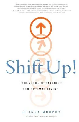 Shift Up!: Strategii privind punctele forte pentru o viață optimă - Shift Up!: Strengths Strategies for Optimal Living