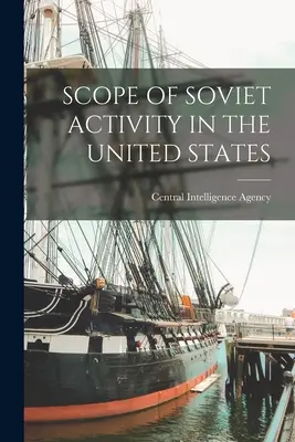Domeniul de aplicare al activității sovietice în Statele Unite - Scope of Soviet Activity in the United States