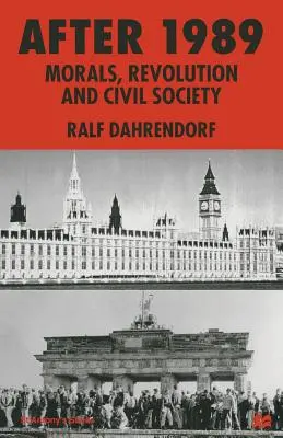 După 1989: Morală, revoluție și societate civilă - After 1989: Morals, Revolution and Civil Society
