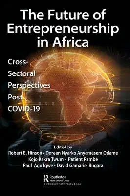 Viitorul antreprenoriatului în Africa: Perspective intersectoriale Post COVID-19 - The Future of Entrepreneurship in Africa: Cross-Sectoral Perspectives Post COVID-19