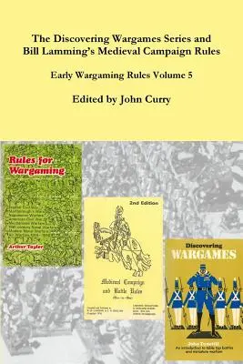 Seria Discovering Wargames și Regulile medievale de campanie și luptă ale lui Bill Lamming: Early Wargame Rules Volume 5 - The Discovering Wargames Series and Bill Lamming's Medieval Campaign and Battle Rules: Early Wargaming Rules Volume 5
