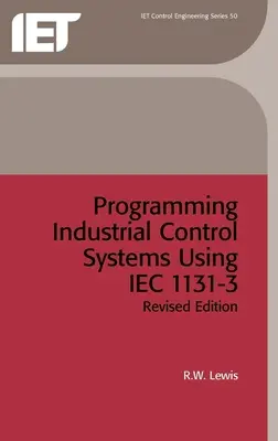 Programarea sistemelor de control industrial utilizând Iec 1131-3 - Programming Industrial Control Systems Using Iec 1131-3