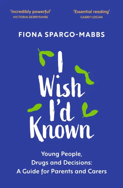 Mi-aș fi dorit să știu: tinerii, drogurile și deciziile: Un ghid pentru părinți și îngrijitori - I Wish I'd Known: Young People, Drugs and Decisions: A Guide for Parents and Carers