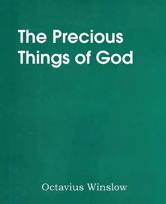 Lucrurile prețioase ale lui Dumnezeu - The Precious Things of God