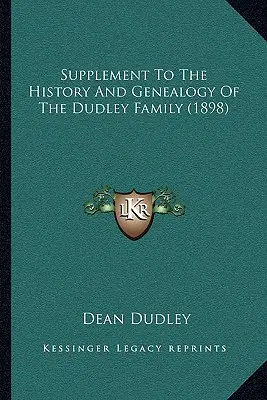 Supliment la istoria și genealogia familiei Dudley (1898) - Supplement To The History And Genealogy Of The Dudley Family (1898)