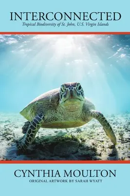 Interconectate: Biodiversitatea tropicală din St. John, Insulele Virgine Americane - Interconnected: Tropical Biodiversity of St. John, U.S. Virgin Islands