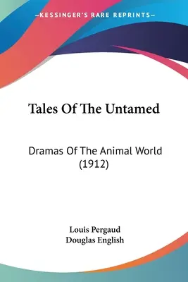 Tales Of The Untamed: Drame din lumea animalelor (1912) - Tales Of The Untamed: Dramas Of The Animal World (1912)