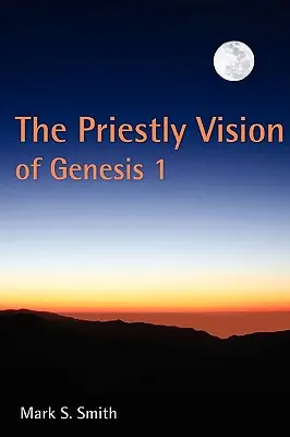 Viziunea preoțească a Genezei 1 - The Priestly Vision of Genesis 1