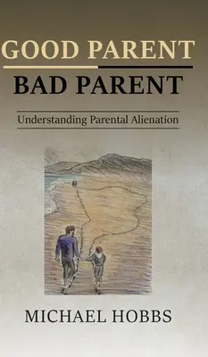 Părinte bun - Părinte rău: Înțelegerea alienării parentale - Good Parent - Bad Parent: Understanding Parental Alienation