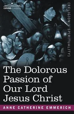 Patimile dureroase ale Domnului nostru Iisus Hristos - The Dolorous Passion of Our Lord Jesus Christ