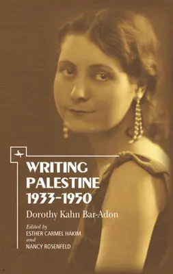 Scrierea Palestinei 1933-1950: Dorothy Kahn Bar-Adon - Writing Palestine 1933-1950: Dorothy Kahn Bar-Adon