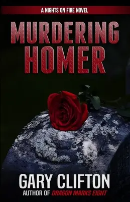 Uciderea lui Homer: Un roman cu nopți în flăcări - Murdering Homer: A Nights on Fire Novel
