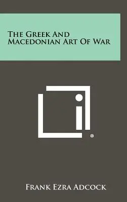 Arta greacă și macedoneană a războiului - The Greek And Macedonian Art Of War