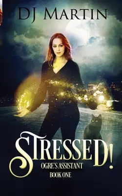 Stresat!: Ogre's Assistant Book One - Stressed!: Ogre's Assistant Book One