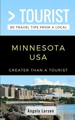 Mai mult decât un turist- Minnesota SUA: 50 de sfaturi de călătorie de la un localnic - Greater Than a Tourist- Minnesota USA: 50 Travel Tips from a Local