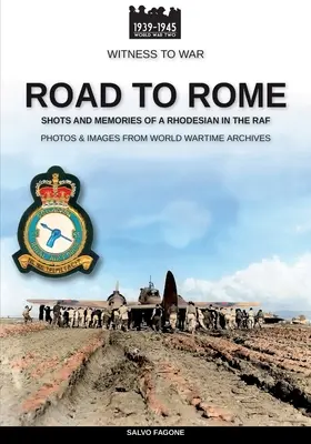 Drumul spre Roma: Împușcături și amintiri ale unui Rhodesian în RAF - Road to Rome: Shots and Memories of a Rhodesian in the RAF