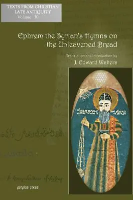 Imnurile lui Efrem Sirianul cu privire la pâinea nedospită - Ephrem the Syrian's Hymns on the Unleavened Bread