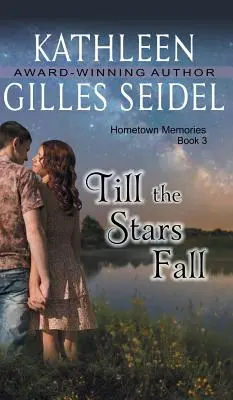 Până la căderea stelelor (Hometown Memories, Book 3) - Till the Stars Fall (Hometown Memories, Book 3)