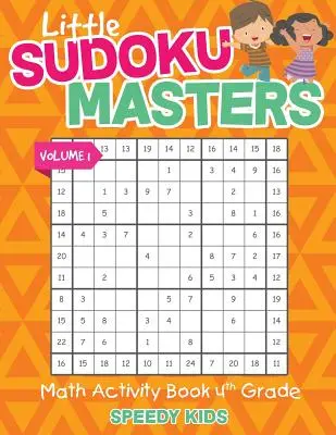 Little Sudoku Masters - Carte de activități matematice pentru clasa a IV-a - Volumul 1 - Little Sudoku Masters - Math Activity Book 4th Grade - Volume 1