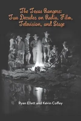 The Texas Rangers: Două decenii la radio, film, televiziune și pe scenă - The Texas Rangers: Two Decades on Radio, Film, Television, and Stage