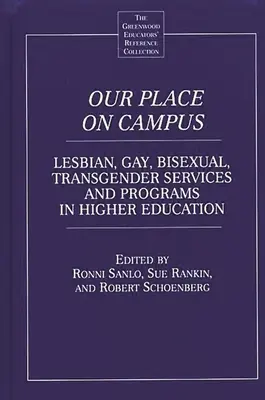 Locul nostru în campus: Servicii și programe pentru lesbiene, gay, bisexuali și transsexuali în învățământul superior - Our Place on Campus: Lesbian, Gay, Bisexual, Transgender Services and Programs in Higher Education