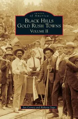 Black Hills Gold Rush Towns: Volumul II - Black Hills Gold Rush Towns: Volume II