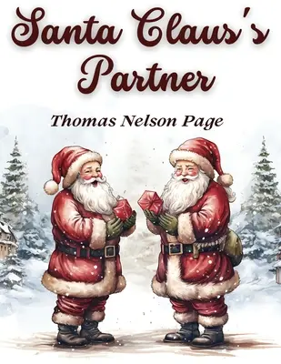 Partenerul lui Moș Crăciun: O poveste înduioșătoare despre spiritul și magia Crăciunului - Santa Claus's Partner: A Heartwarming Tale of the Spirit and Magic of Christmas