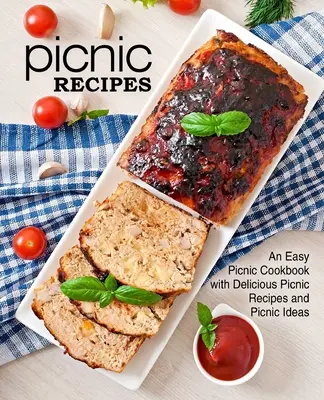 Picnic Recipes (Rețete de picnic): An Easy Picnic Cookbook with Delicious Picnic Recipes and Picnic Ideas (2nd Edition) - Picnic Recipes: An Easy Picnic Cookbook with Delicious Picnic Recipes and Picnic Ideas (2nd Edition)