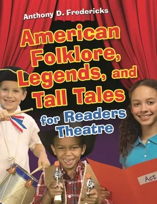 Folclor, legende și povestiri americane pentru teatrul cititorilor - American Folklore, Legends, and Tall Tales for Readers Theatre